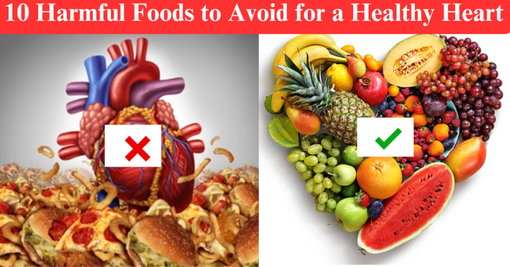 10 Harmful Foods to Avoid for a Healthy Heart